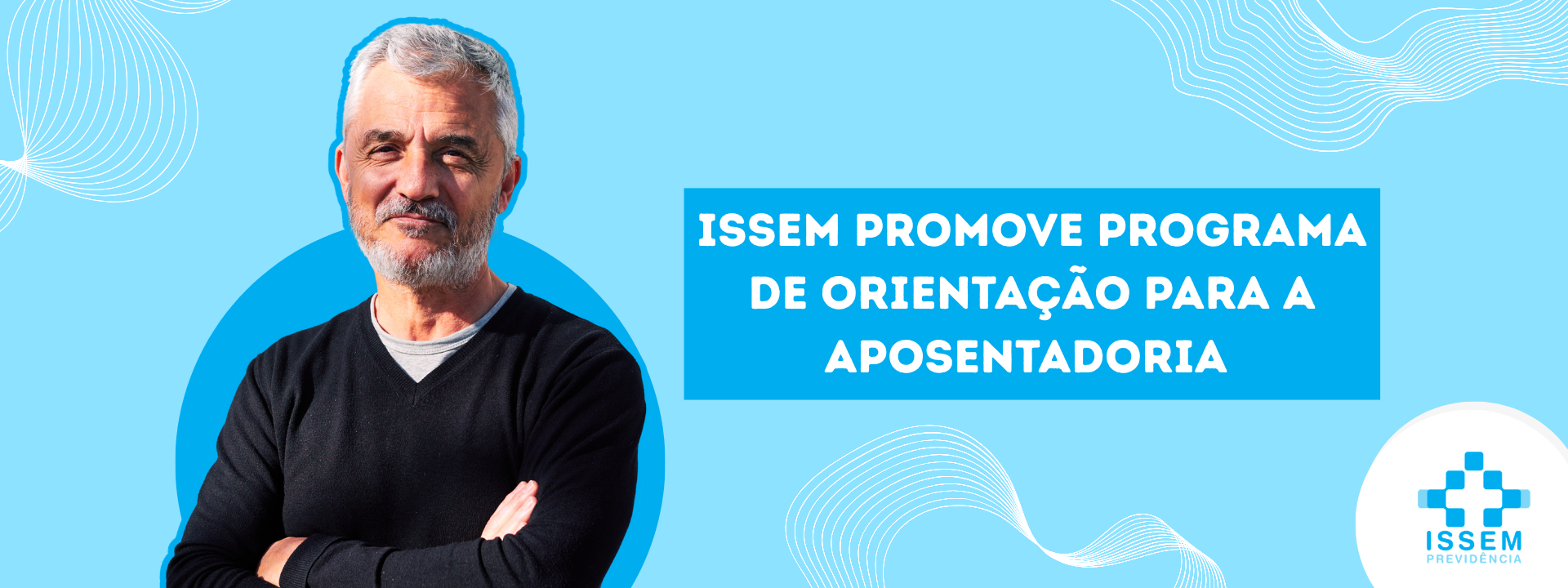 ISSem promove Programa de Orientação para a Aposentadoria 